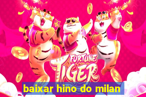 baixar hino do milan
